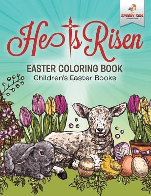 He Is Risen! Easter Coloring Book - Children's Easter Books by Speedy Kids