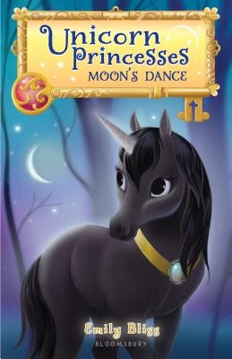 Unicorn Princesses 6: Moon's Dance by Bliss, Emily