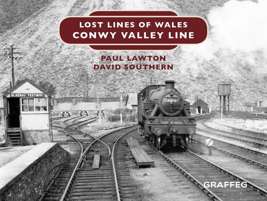 Lost Lines of Wales: Conwy Valley Line by Lawton, Paul