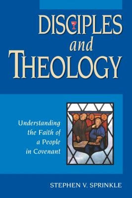 Disciples and Theology by Sprinkle, Stephen