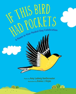 If This Bird Had Pockets: A Poem in Your Pocket Day Celebration by Vanderwater, Amy Ludwig