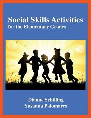 Social Skills Activities: For the Elementary Grades by Schilling, Dianne