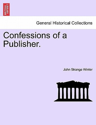 Confessions of a Publisher. by Winter, John Strange