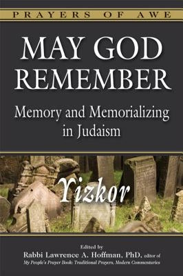 May God Remember: Memory and Memorializing in Judaism--Yizkor by Hoffman, Lawrence A.