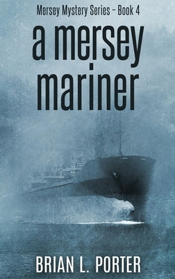 A Mersey Mariner: Large Print Hardcover Edition by Porter, Brian L.