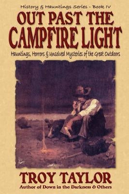 Out Past the Campfire Light by Taylor, Troy