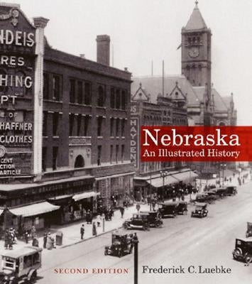 Nebraska: An Illustrated History by Luebke, Frederick C.