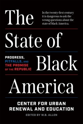 The State of Black America: Progress, Pitfalls, and the Promise of the Republic by Allen, William B.