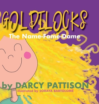 Goldilocks: The Name-Fame-Dame by Pattison, Darcy