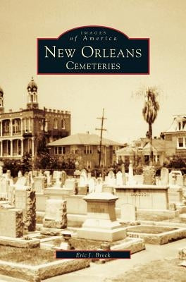 New Orleans: Cemeteries by Brock, Eric J.