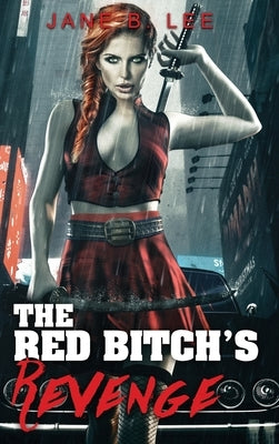 The Red B_tch's Revenge by Lee, Jane B.