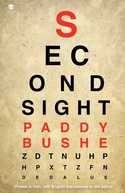 Second Sight: Poems in Irish with English translations by the author by Bushe, Paddy
