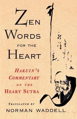 Zen Words for the Heart: Hakuin's Commentary on the Heart Sutra by Waddell, Norman