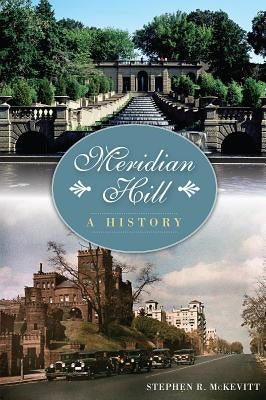 Meridian Hill: A History by McKevitt, Stephen R.
