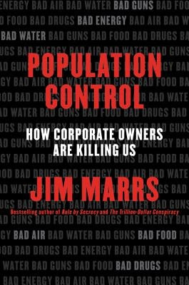 Population Control: How Corporate Owners Are Killing Us by Marrs, Jim