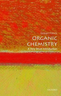 Organic Chemistry: A Very Short Introduction by Patrick, Graham