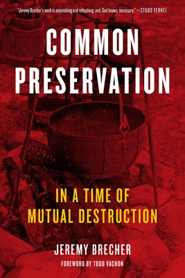 Common Preservation: In a Time of Mutual Destruction by Brecher, Jeremy