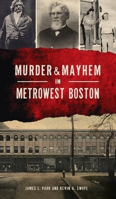 Murder & Mayhem in Metrowest Boston by Parr, James L.