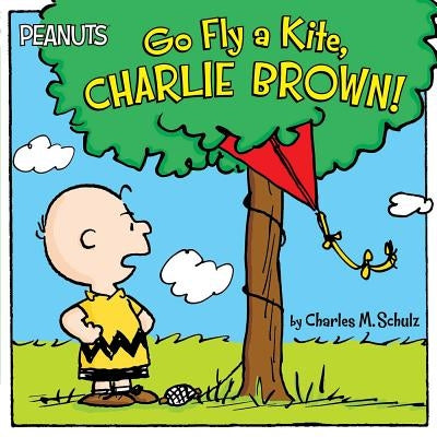 Go Fly a Kite, Charlie Brown! by Schulz, Charles M.