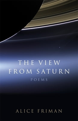 The View from Saturn: Poems by Friman, Alice