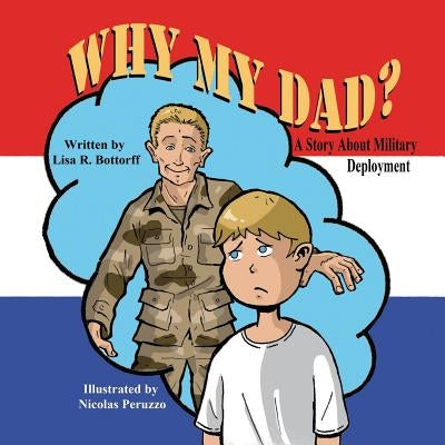Why My Dad? a Story about Military Deployment by Bottorff, Lisa R.