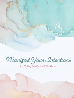Manifest Your Intentions: Exercises and Tools to Attract Your Best Life by Editors of Chartwell Books