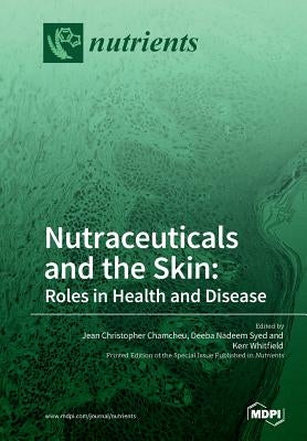 Nutraceuticals and the Skin: Roles in Health and Disease by Chamcheu, Jean Christopher
