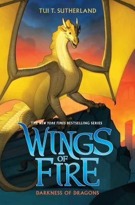 Darkness of Dragons (Wings of Fire, Book 10), Volume 10 by Sutherland, Tui T.