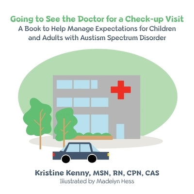Going to See the Doctor for a Check-Up Visit by Kenny, Kristine