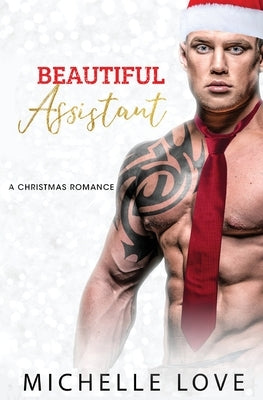 Beautiful Assistant: A Christmas Romance. by Love, Michelle