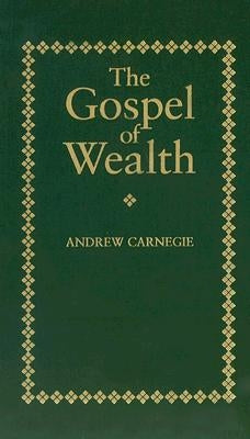 Gospel of Wealth by Carnegie, Andrew