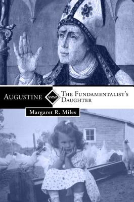 Augustine and the Fundamentalist's Daughter by Miles, Margaret R.