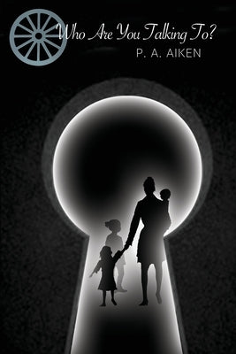 Who Are You Talking To? by Aiken, P. A.