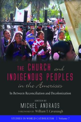 The Church and Indigenous Peoples in the Americas by Andraos, Michel