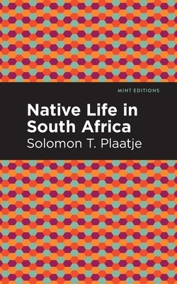 Native Life in South Africa by Plaatje, Solomon T.