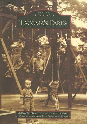 Tacoma's Parks by McGinnis, Melissa