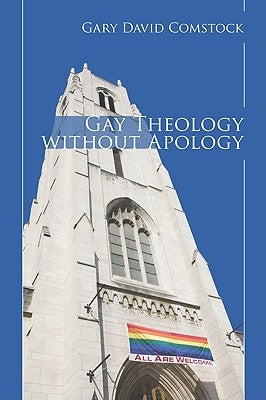 Gay Theology Without Apology by Comstock, Gary David