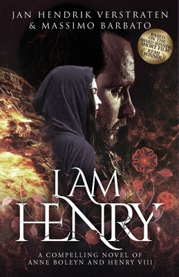 I Am Henry: A Compelling Novel of Anne Boleyn and Henry VIII by Verstraten, Jan Hendrik