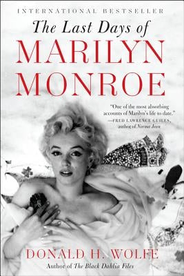The Last Days of Marilyn Monroe by Wolfe, Donald H.