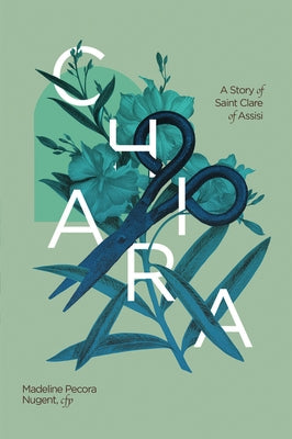 Chiara: A Story of Saint Clare of Assisi by 
