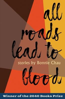 All Roads Lead to Blood by Chau, Bonnie
