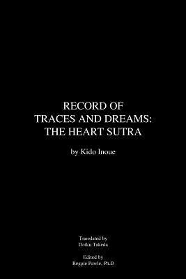 Record of Traces and Dreams: The Heart Sutra by Inoue, Kido