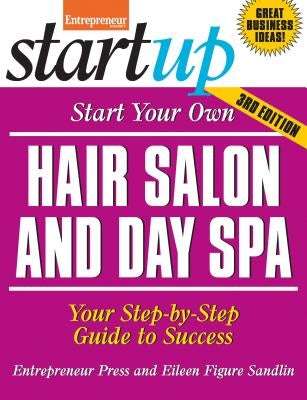 Start Your Own Hair Salon and Day Spa: Your Step-By-Step Guide to Success by Figure Sandlin, Eileen