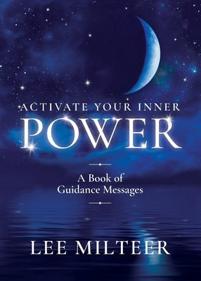 Activate Your Inner Power: A Book of Guidance Messages by Milteer, Lee