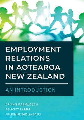 Employment Relations in Aotearoa New Zealand - An Introduction by Rasmussen, Erling