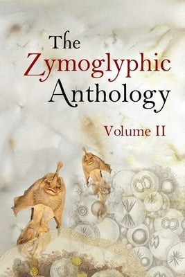 The Zymoglyphic Anthology Volume II by Stewart, Jim