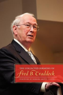 The Collected Sermons of Fred B. Craddock by Craddock, Fred B.