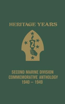 Heritage Years: 2nd Marine Division Commemorative Anthology 1940 - 1949 by Banning, Bill