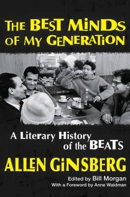 The Best Minds of My Generation: A Literary History of the Beats by Ginsberg, Allen