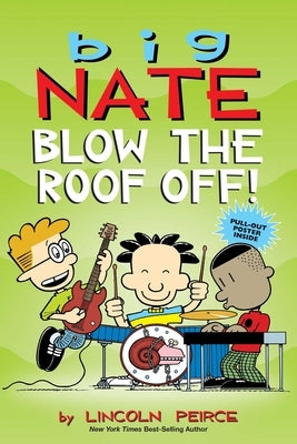 Big Nate: Blow the Roof Off! by Peirce, Lincoln